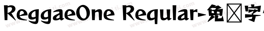 ReggaeOne Reqular字体转换